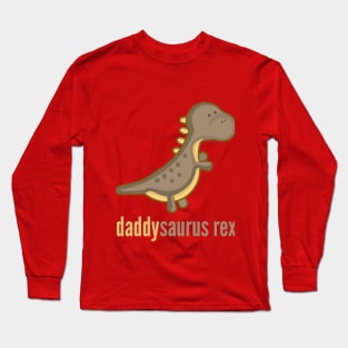 Daddysaurus Rex T-Shirt Dinosaur Family Shirts Long Sleeve T-Shirt